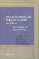 CMOS Cascade Sigma-Delta Modulators for Sensors and Telecom: Error Analysis and Practical Design (Analog Circuits and Signal Processing) 1402047754 Book Cover