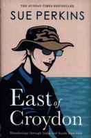 East of Croydon: Travels through India and South East Asia 1405938145 Book Cover