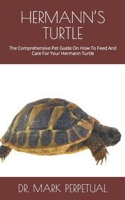 HERMANN’S TURTLE: The Comprehensive Pet Guide On How To Feed And Care For Your Hermann Turtle B09FRZZNGV Book Cover