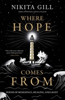 Where Hope Comes From: Poems of Resilience, Healing, and Light 0306826402 Book Cover