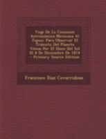 Viaje De La Comision Astronómica Mexicana Al Japon: Para Observar El Tránsito Del Planeta Vénus Por El Dísco Del Sol El 8 De Diciembre De 1874 1016066902 Book Cover