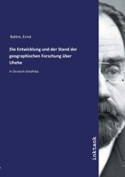 Die Entwicklung und der Stand der Geographischen Forschung über Uh'ehe in Deutsch-Ostafrika 1149344199 Book Cover