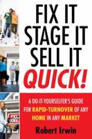 Fix It, Stage It, Sell It--QUICK!: A Do-It-Yourselfer's Guide for Rapid-Turnover of Any Home In Any Market 1427754748 Book Cover