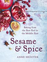 Sesame & Spice: Baking from the East End to the Middle East 1472223608 Book Cover