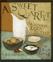 A Sweet Quartet: Sugar, Almonds, Eggs, and Butter 0865476748 Book Cover