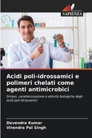 Poly(hydroxamsäuren) und Chelatpolymere als antimikrobielle Mittel 6205678667 Book Cover
