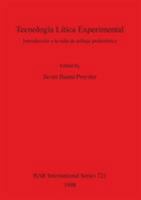 Tecnologia Litica Experimental: Introduccion a la Talla de Utillaje Prehistorico (Bar International Series) 0860548988 Book Cover