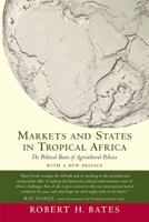 Markets and States in Tropical Africa: The Political Basis of Agricultural Policies (California Series on Social Choice and Political Economy) 0520052293 Book Cover