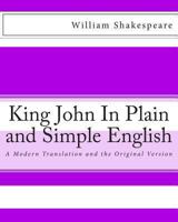 King John In Plain and Simple English (A Modern Translation and the Original Version) 1479389773 Book Cover