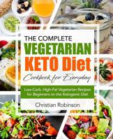 Keto Diet Cookbook: The Complete Vegetarian Keto Diet Cookbook for Everyday - Low-Carb, High-Fat Vegetarian Recipes for Beginners on the Ketogenic Diet 1723769215 Book Cover