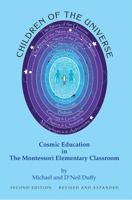 Children of the Universe: Cosmic Education in the Montessori Elementary Classroom 0939195313 Book Cover