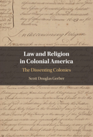 Law and Religion in Colonial America: The Dissenting Colonies 1009289055 Book Cover