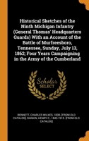 Historical Sketches of the Ninth Michigan Infantry (General Thomas' Headquarters Guards) With an Account of the Battle of Murfreesboro, Tennessee, ... Campaigning in the Army of the Cumberland 0344523977 Book Cover