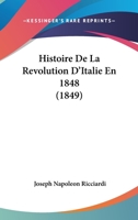 Histoire de La Revolution D'Italie En 1848 (1849) 1167648390 Book Cover
