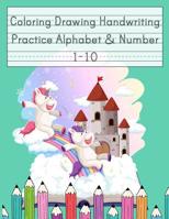 Coloring Drawing Handwriting Practice Alphabet & Number: Workbook For Preschoolers Pre K, Kindergarten and Kids Ages 3-5 Drawing And Writing With Cute Unicorn Book Cover (Vol.2) 1081501952 Book Cover