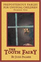 The Tooth Fairy, Number 1: Preposterous Fables for Unusual Children 1896209769 Book Cover