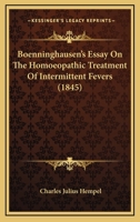 Boenninghausen's Essay on the Homoeopathic Treatment of Intermittent Fevers 1018460101 Book Cover