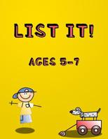List It! Ages 5-7: Fun listing activity book for young children aged 5-7 Literacy and cognitive development 1070572136 Book Cover
