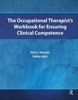 The Occupational Therapist’s Workbook for Ensuring Clinical Competence 163091049X Book Cover