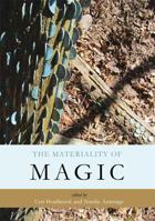 The Materiality of Magic: An Artefactual Investigation Into Ritual Practices and Popular Beliefs 1785700103 Book Cover