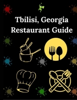 Tbilisi, Georgia Restaurant Guide: Your Essential Dining and Eatery Companion B0FF4XRBS2 Book Cover