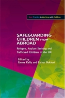Safeguarding Children from Abroad: Refugee, Asylum Seeking and Trafficked Children in the UK 1849051577 Book Cover