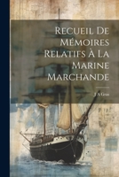 Recueil De Mémoires Relatifs À La Marine Marchande 102175451X Book Cover