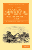 Notes of Proceedings and Occurrences, During the British Embassy to Pekin, in 1816 1241433313 Book Cover