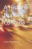 A História Nunca Contada (Portuguese Edition) B0F8SLGR8F Book Cover
