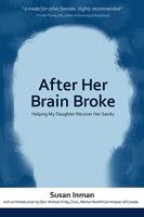 After Her Brain Broke: Helping My Daughter Recover Her Sanity 0981003788 Book Cover