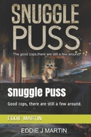 Snuggle Puss: Good cops, there are still a few around. B08HT5666T Book Cover