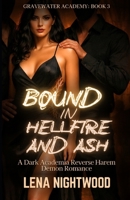 Bound in Hellfire and Ash: A Dark Academia Reverse Harem Demon Romance (Gravewater Academy) B0GPMKVW2L Book Cover