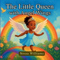 The Little Queen with Angel Wings: Storybook of God’s Love and Promises B0FT13DLT1 Book Cover