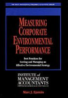 Measuring Corporate Environmental Performance: Best Practices for Costing and Managing an Effective Environmental Strategy 0786302305 Book Cover