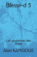 Blesse-d 5: Les gardiennes des âmes B09B14PY9R Book Cover