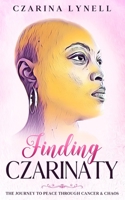 Finding Czarinaty: The Journey To Peace Through Cancer And Chaos 173492120X Book Cover