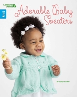 Adorable Baby Sweaters | Leisure Arts 160900020X Book Cover