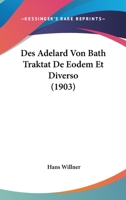 Des Adelard Von Bath Traktat De Eodem Et Diverso (1903) 116747029X Book Cover