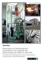 Entwicklung von Hochtemperaturwerkstoffen an der Akademie der Wissenschaften der DDR von 1949-1991: Eine Bilanz der Forschungsarbeiten und der Zusammenarbeit mit der Hersteller- und Anwenderindustrie 3668773718 Book Cover