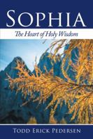 Sophia: The Heart of Holy Wisdom 1452569959 Book Cover