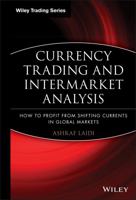 Currency Trading and Intermarket Analysis: How to Profit from the Shifting Currents in Global Markets (Wiley Trading) 0470226234 Book Cover