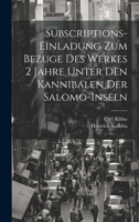 Subscriptions-Einladung zum Bezuge des Werkes 2 Jahre unter den Kannibalen der Salomo-Inseln (German Edition) 1019969202 Book Cover