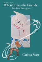 When Comes the Firetide: Emergents (The Tybraes Cycles) B0GDTCMCZW Book Cover