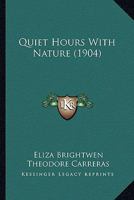 Quiet Hours with Nature 054886103X Book Cover