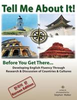Tell Me About It! Before You Get There...: Developing English Fluency Through Research & Discussion of Countries & Cultures 0578180065 Book Cover