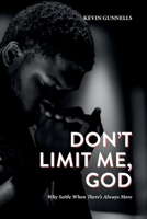 Don't Limit Me, God: Why Settle When There's Always More B0F4RQ3V81 Book Cover