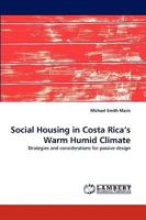 Social Housing in Costa Rica?s Warm Humid Climate: Strategies and considerations for passive design 3838374932 Book Cover