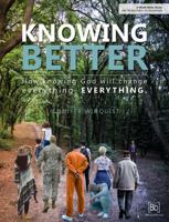 Knowing Better: How Knowing God will change everything 0578817101 Book Cover