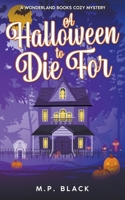 A Halloween to Die For (A Wonderland Books Cozy Mystery) 8794457131 Book Cover