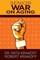 Senior War on Aging: The New Imparitive Is to Keep Moving. Our Bodies and Our Brains Depend on It. 1522086927 Book Cover